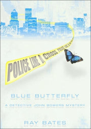 Blue Butterfly:  A Detective John Bowers