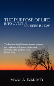 The Purpose Of Life: Is To Live It And H By Fadali M.d., Moneim