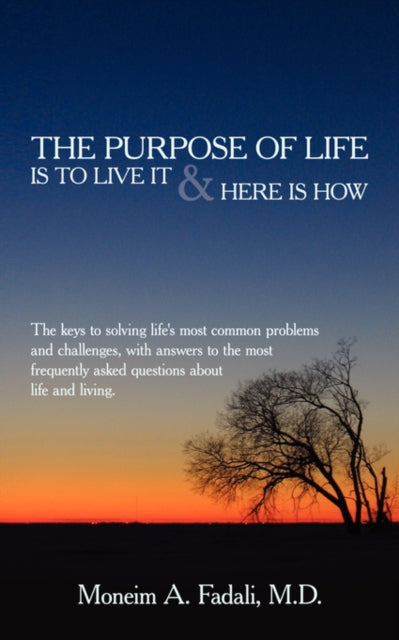 The Purpose Of Life: Is To Live It And H By Fadali M.d., Moneim