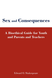 Sex And Consequences: A Bioethical Guide