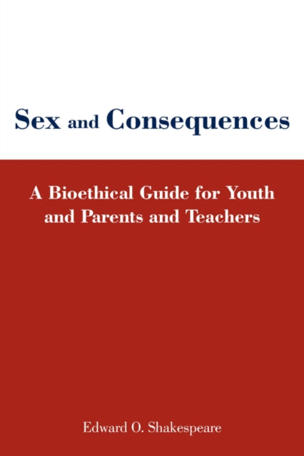 Sex And Consequences: A Bioethical Guide