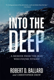 Into The Deep By Ballard, Robert D.