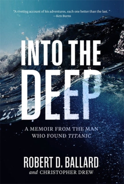 Into The Deep By Ballard, Robert D.