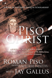 Piso Christ: A Book Of The New Classical By Piso, Roman