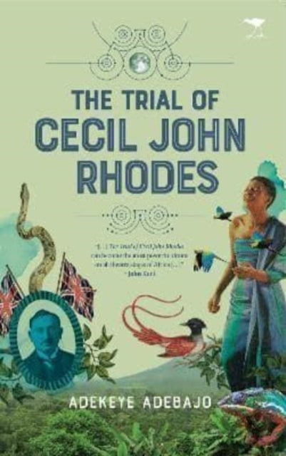 Trial Of Cecil John Rhodes The By Adebajo, Adekeye