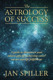 The Astrology Of Success: A Guide To Ill By Spiller, Jan