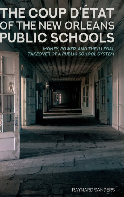 Coup Detat Of The New Orleans Public Sch By Sanders,raynard