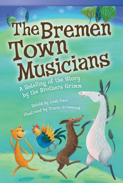 The Bremen Town Musicians : A Retelling