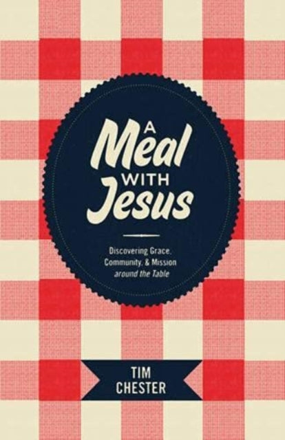 A Meal With Jesus Discovering Grac