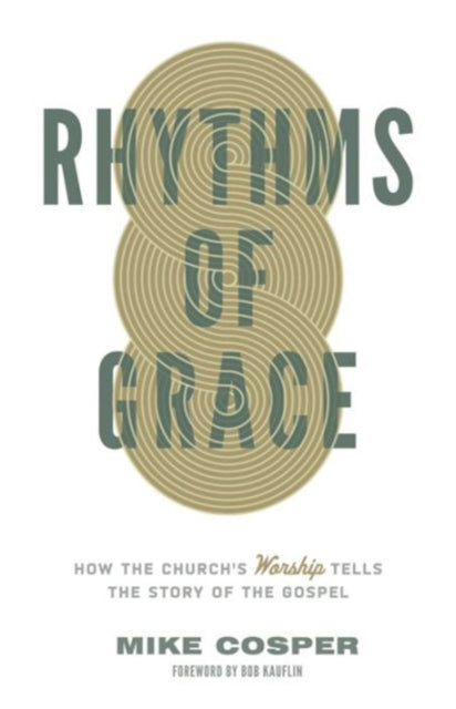 Rhythms Of Grace How The Church S Worsh By Mike, Cosper