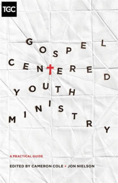 Gospel Centered Youth Ministry