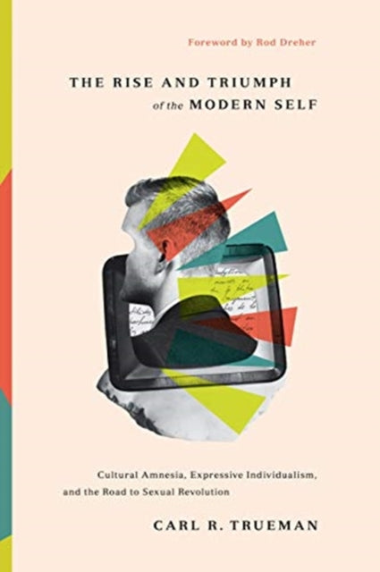Rise & Triumph Of The Modern By Trueman, Carl R.