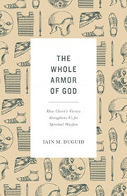 Whole Armor Of God The By Iain M. Duguid