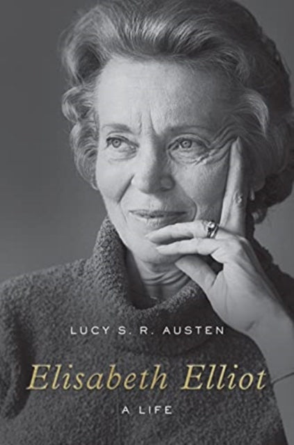 Elisabeth Elliot A Life