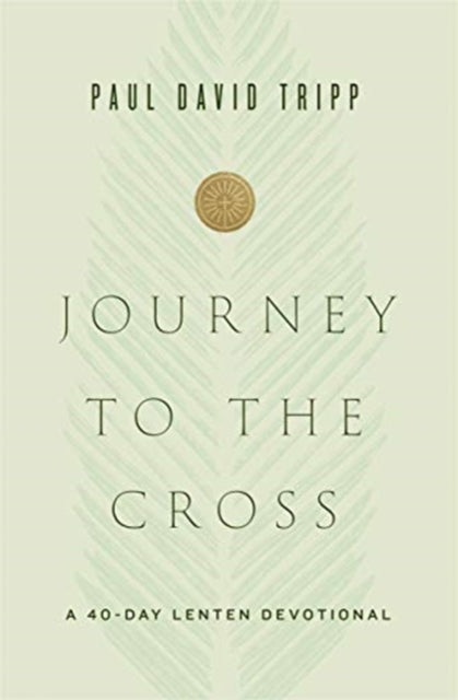 Journey To The Cross A 40day Lent