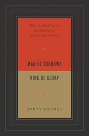 Man Of Sorrows King Of Glory By Rhodes, James