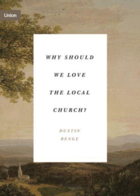 Why Should We Love The Local Church