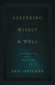 Suffering Wisely And Well The Grie