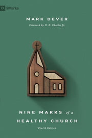 Nine Marks Of A Healthy Church By Dever, Mark