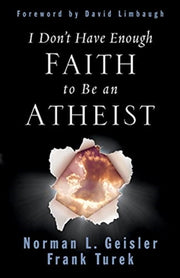 I Dont Have Enough Faith To Be/atheist By Geisler, Norman L