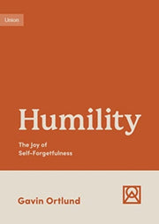 Humility The Joy Of Self Forgetfulness
