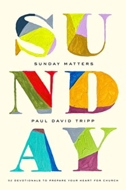 Sunday Matters 52 Devotionals To Prepar