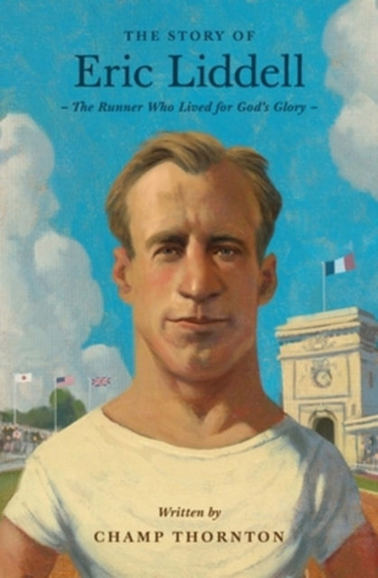 Story Of Eric Liddell By Thornton, Champ