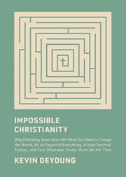Impossible Christianity Why Following J
