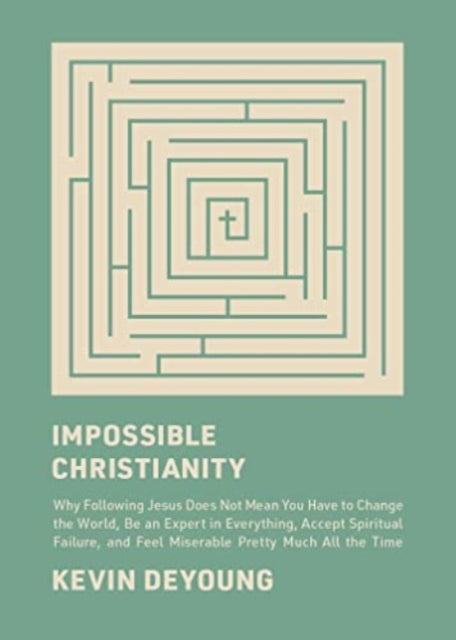 Impossible Christianity Why Following J