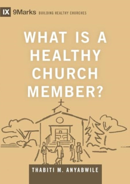 What Is A Healthy Church Member By Anyabwile, Thabiti