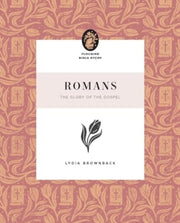 Romans The Glory Of The Gospel By Brownback, Lydia