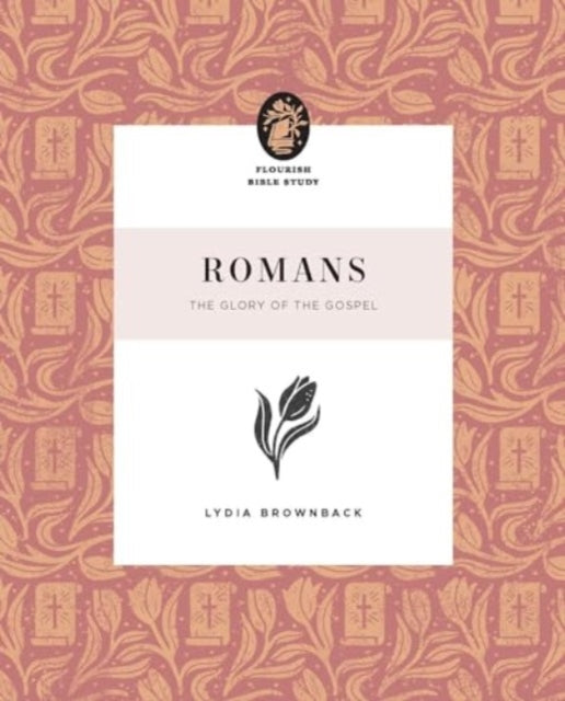 Romans The Glory Of The Gospel By Brownback, Lydia