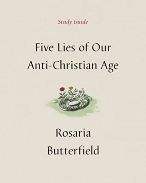 Five Lies Of Our Anti Christian Age Stu By Butterfield, Rosaria