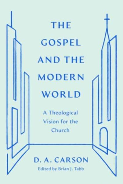 Gospel And The Modern World A Theol