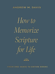 How To Memorize Scripture For Life
