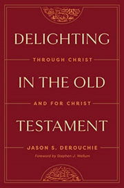 Delighting In The Old Testament