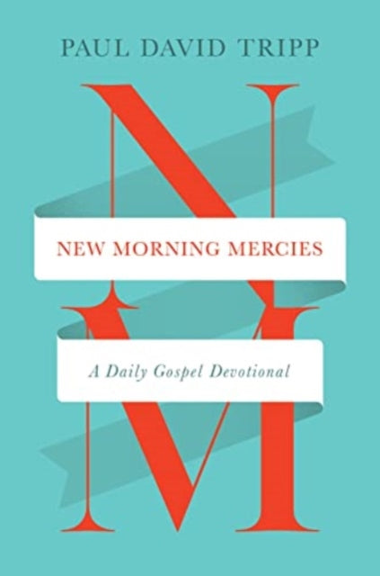 New Morning Mercies A Daily Gospel Devo By Paul David Tripp