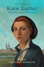 Story Of Katie Luther By Ronnevik, Gretchen