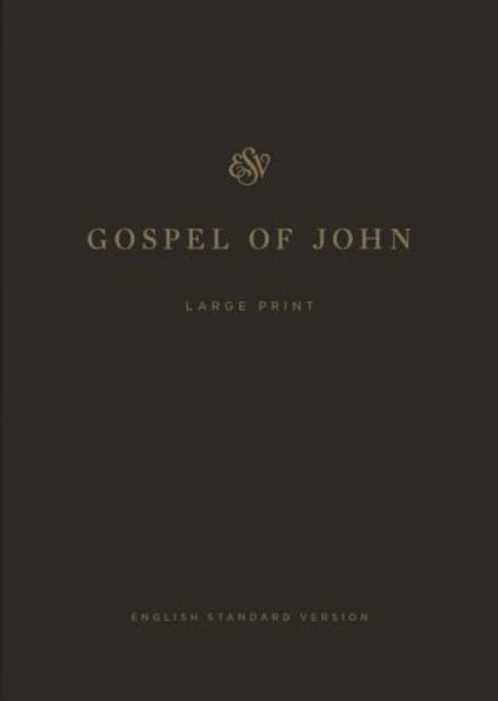 Esv Gospel Of John Large Print Paperb By Dane Ortlund