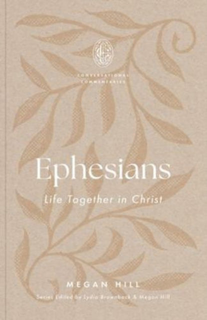 Ephesians Life Together In Christ By Megan Hill