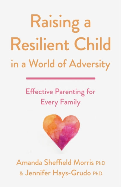 Raising A Resilient Child In A World Of By Morris, Amanda Sheff