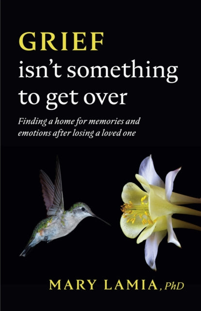 Grief Isnt Something To Get Over