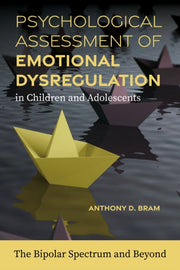 Psychological Assessment Of Emotional Dy By Bram, Anthony D.
