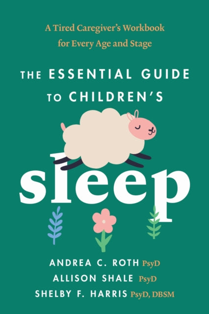 Essential Guide To Childrens Sleep