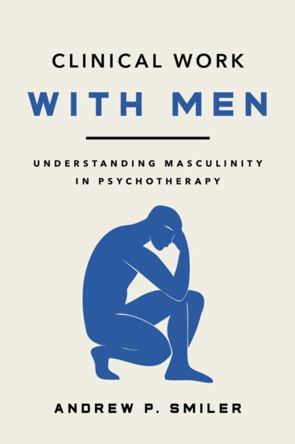 Clinical Work With Men By Smiler, Andrew P.