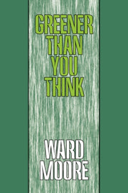 Greener Than You Think By Moore, Ward