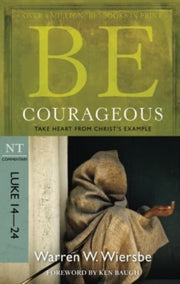 Be Courageous Luke 1424