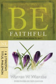 Be Faithful 1 2 Timothy Titus Philemon By Wiersbe, Warren W.
