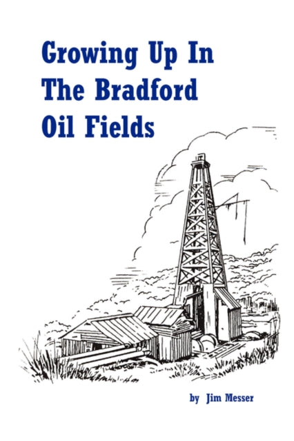Growing Up In The Bradford Oil Fields
