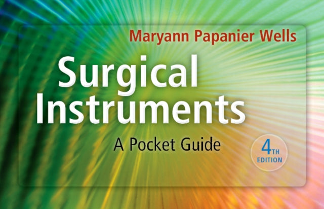 Surgical Instruments A Pocket Guide By Wells, Maryann P